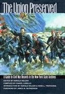 The Union Preserved: A Guide to Civil War Records in the New York State Archives by Harold Holzer, Daniel Lorello
