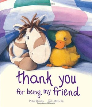 Thank You for Being My Friend by Peter Bently