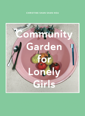 Community Garden for Lonely Girls by Christine Shan Shan Hou