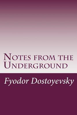 Notes from the Underground by Fyodor Dostoevsky