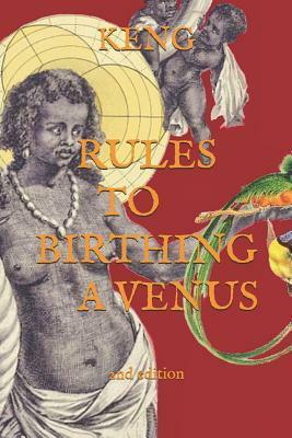 Rules To Birthing A Venus by Keng