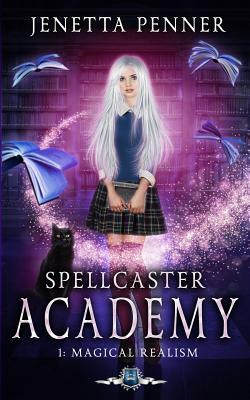 Spellcaster Academy: Magical Realism, Episode 1 by Jenetta Penner