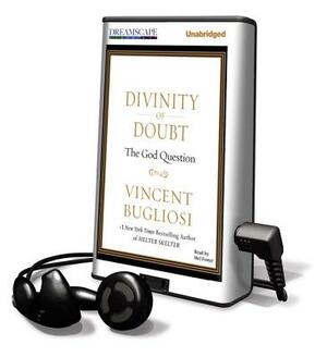 Divinity of Doubt: The God Question by Vincent Bugliosi