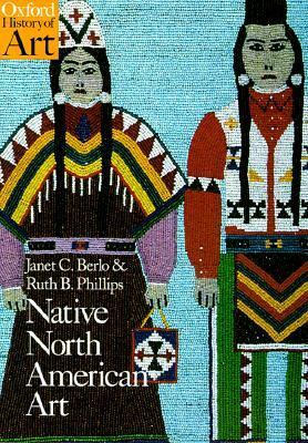 Native North American Art by Janet Catherine Berlo, Ruth B. Phillips