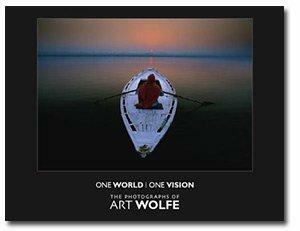 One World, One Vision: The Photographs of Art Wolfe by Art Wolfe