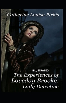 The Experiences of Loveday Brooke, Lady Detective Illustrated by Catherine Louisa Pirkis