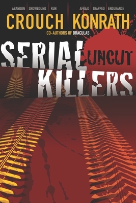 Serial Killers Uncut by Blake Crouch, J.A. Konrath