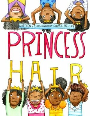 Princess Hair by Sharee Miler, Sharee Miller