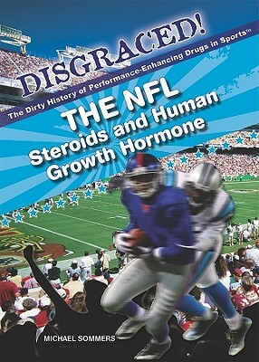 The NFL: Steroids and Human Growth Hormone by Michael A. Sommers