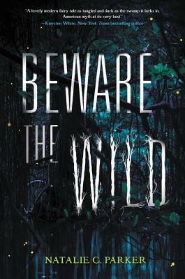 Beware the Wild by Natalie C. Parker