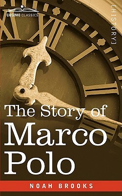 The Story of Marco Polo by Noah Brooks