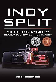 Indy Split: The Battle for the Indy 500 by John Oreovicz