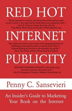 Red Hot Internet Publicity: An Insider's Guide to Promoting Your Book on the Internet! by Penny C. Sansevieri