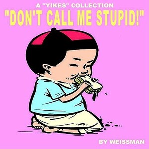 Don't Call Me Stupid by Steven Weissman
