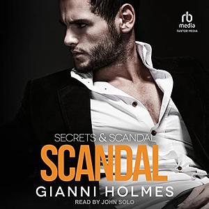 "Scandal (Secrets & Scandal Duology #2)" by Gianni Holmes