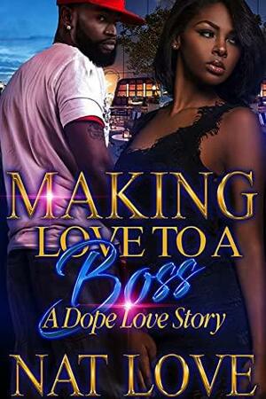 Making Love to a Boss by Nat Love