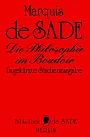 Die Philosophie im Boudoir oder Die lasterhaften L by Marquis de Sade