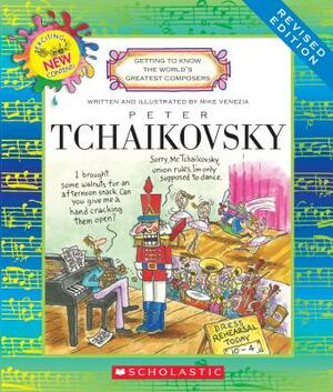 Peter Tchaikovsky (Revised Edition) (Getting to Know the World's Greatest Composers) by Mike Venezia