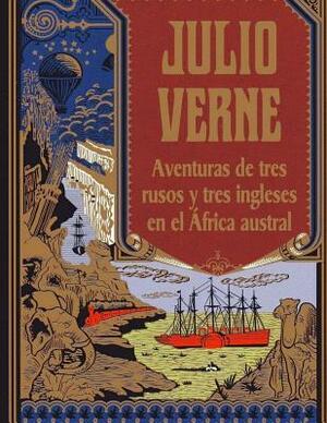 Aventuras de tres rusos y tres ingleses en el �frica austral by Jules Verne