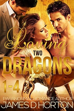 Loving Two Dragons by James D. Horton