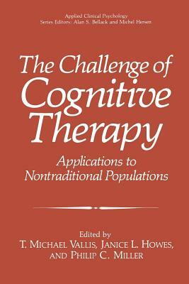 The Challenge of Cognitive Therapy: Applications to Nontraditional Populations by 