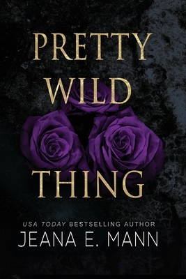 Pretty Wild Thing by Jeana E. Mann