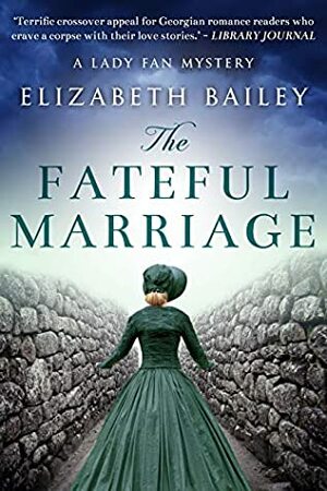 The Fateful Marriage by Elizabeth Bailey