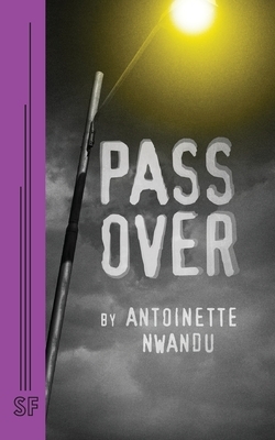 Pass Over by Antoinette Nwandu