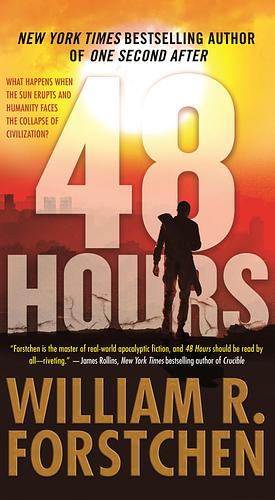 48 Hours: A Novel by William R. Forstchen, William R. Forstchen