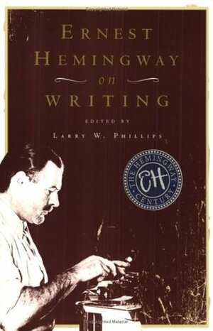 Ernest Hemingway on Writing by Ernest Hemingway, Larry W. Phillips, Charles Scribner Jr.