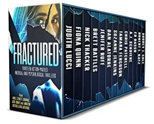 Fractured by Fiona Quinn, Tamara Ferguson, Robert I. Katz, Brett Battles, Jenifer Ruff, Suzanne Jenkins, Dan Alatorre, Nick Thacker, Audrey J. Cole, A.J. Scudiere, Judith Lucci, Chris Patchell