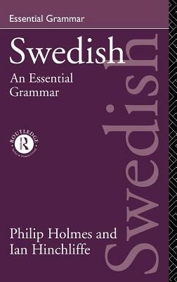 Swedish: An Essential Grammar by Ian Hinchliffe, Philip Holmes