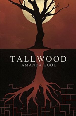 Tallwood by Amanda Kool, Jeremy Kool