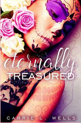 Eternally Treasured by Carrie L. Wells