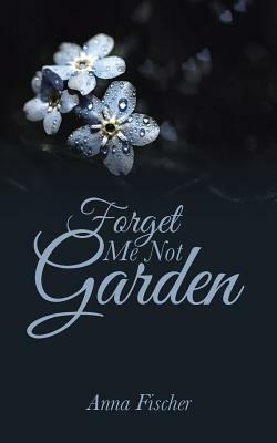 Forget Me Not Garden by Anna Fischer