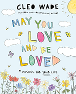 May You Love and Be Loved: Wishes for Your Life by Cleo Wade