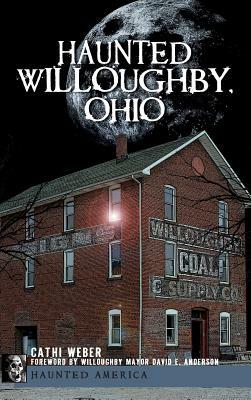 Haunted Willoughby, Ohio by Cathi Weber