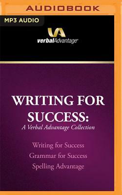 Writing for Success: A Verbal Advantage Collection: Writing for Success, Grammar for Success, Spelling Advantage by Richard Dowis, Phillip Lee Bonnell