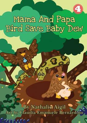 Mama and Papa Bird Save Baby Dew by Nathalie Aigil