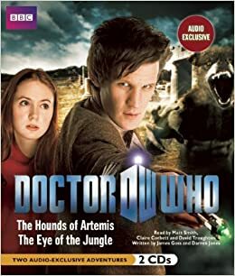 Doctor Who: The Hounds of Artemis & Eye of the Jungle: The New Adventures, Vol. 3 by James Goss, Darren Jones