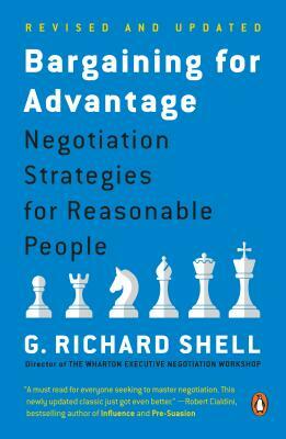 Bargaining for Advantage: Negotiation Strategies for Reasonable People by G. Richard Shell