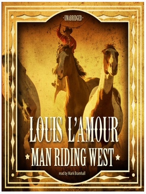Man Riding West by Louis L'Amour