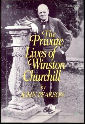 The Private Lives of Winston Churchill by John George Pearson