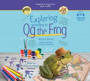 Exploring According to Og the Frog by Betty G. Birney