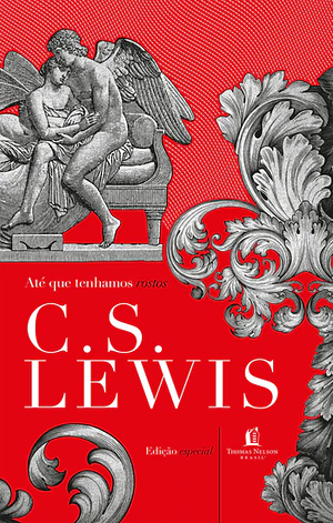 Até que tenhamos rostos: a releitura de um mito by C.S. Lewis