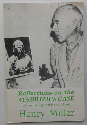 Reflections on The Maurizius Case: A Humble Appraisal of a Great Book by Henry Miller