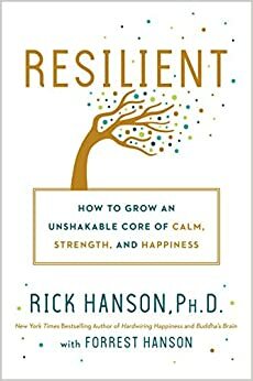 انعطاف پذیری؛ پرورش استقامت، آرامش و شادی by ناهید ملکی, Rick Hanson