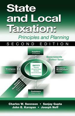 State and Local Taxation: Principles and Practices by John Karayan, Charles W. Swenson, Sanjay K. Gupta
