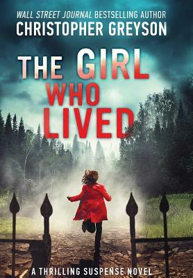 The Girl Who Lived: A Thrilling Suspense Novel by Christopher Greyson