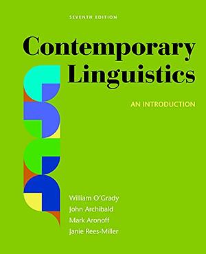 Contemporary Linguistics: An Introduction by Mark Aronoff, William D. O'Grady, John Archibald